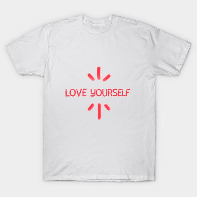 Love yourself T-Shirt by Best.Gifts.Gabriel